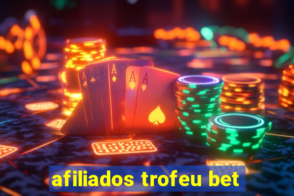 afiliados trofeu bet