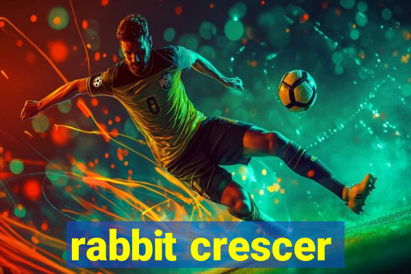 rabbit crescer