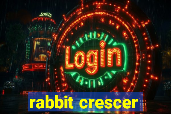 rabbit crescer