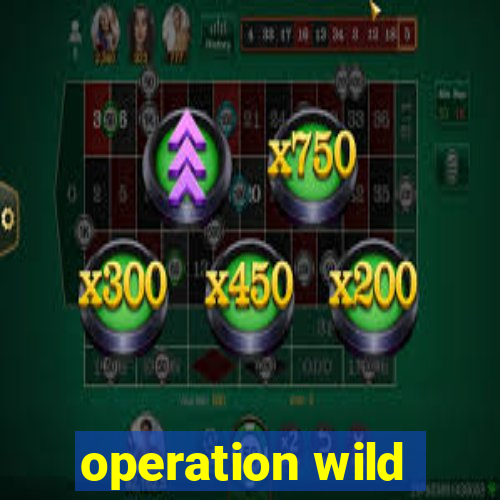 operation wild