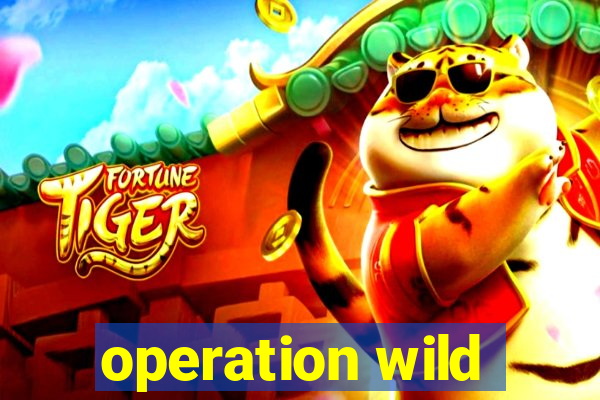 operation wild