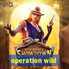 operation wild