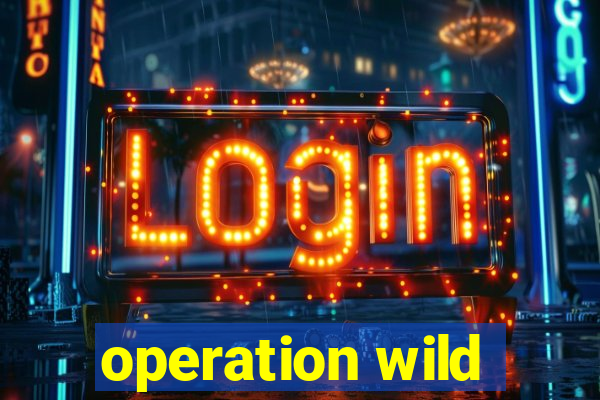 operation wild