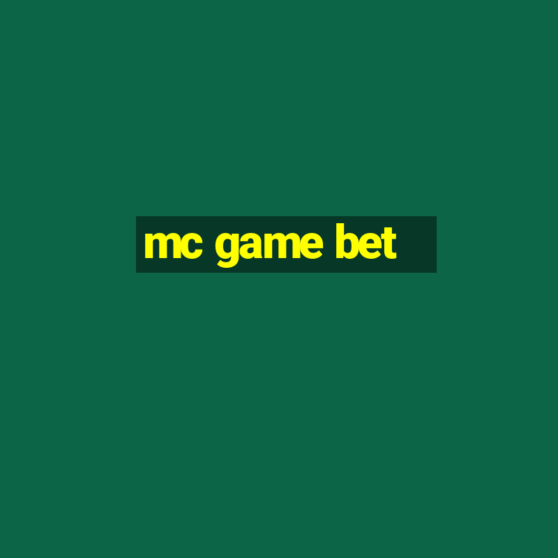 mc game bet