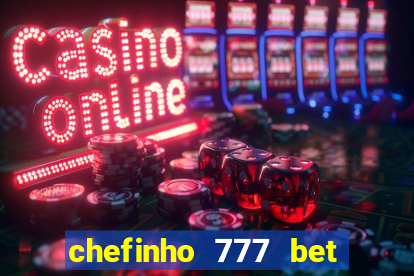 chefinho 777 bet é confiável