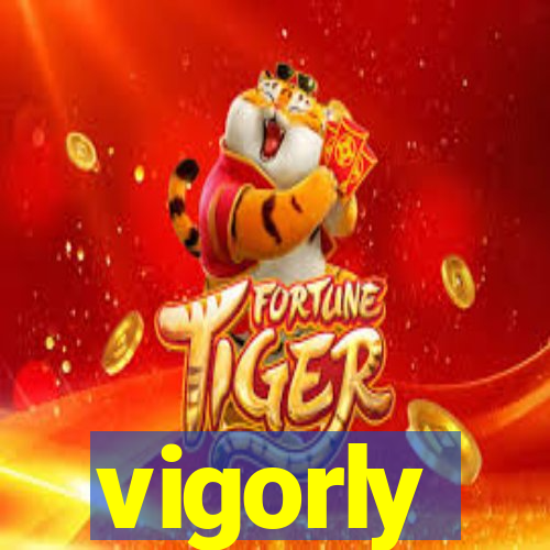 vigorly