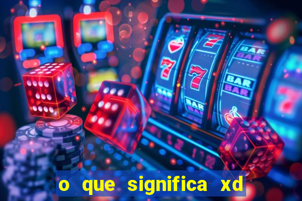 o que significa xd em jogos