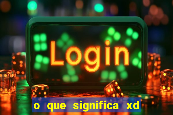 o que significa xd em jogos