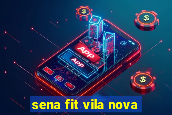 sena fit vila nova