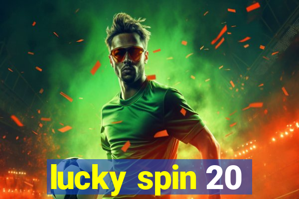 lucky spin 20