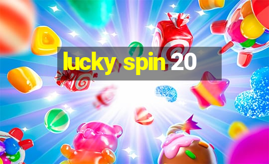 lucky spin 20