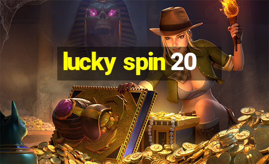 lucky spin 20