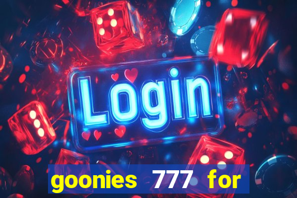 goonies 777 for slot games