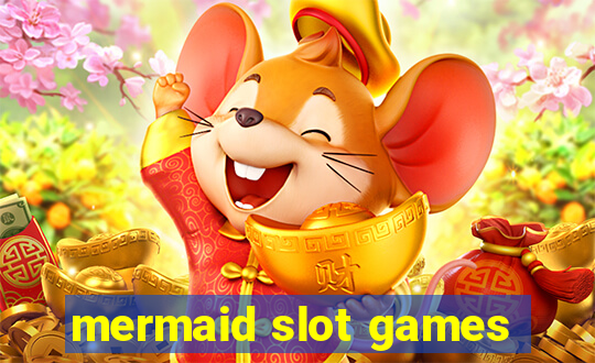 mermaid slot games