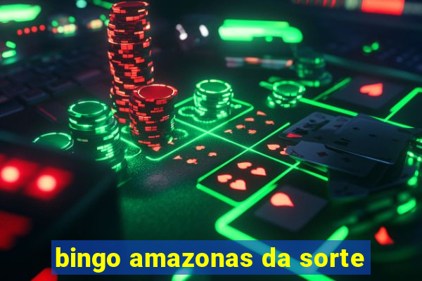 bingo amazonas da sorte