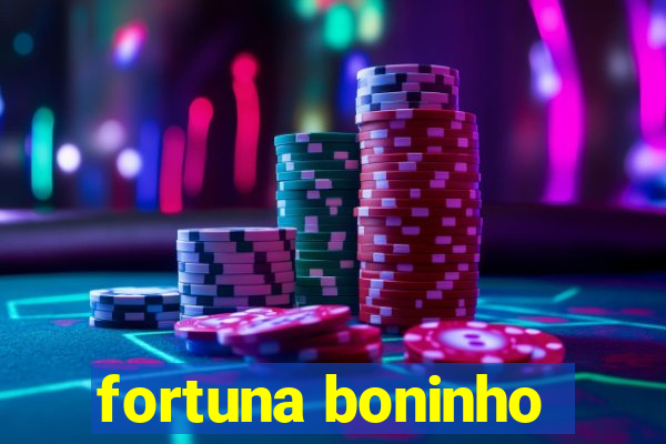 fortuna boninho