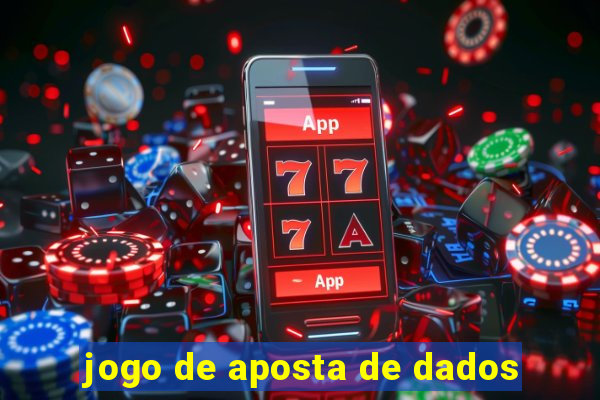 jogo de aposta de dados