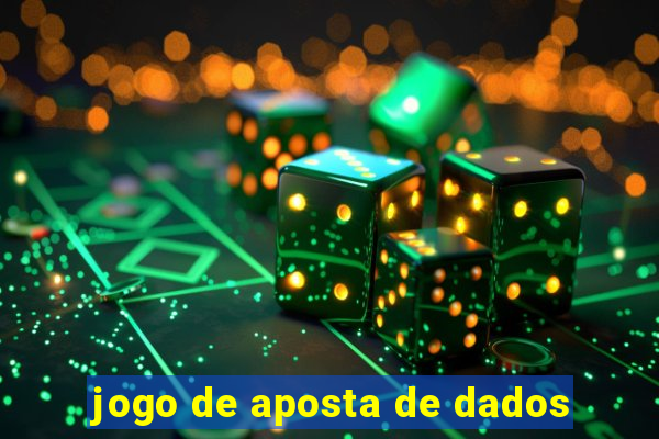 jogo de aposta de dados