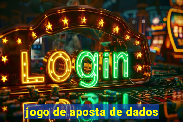 jogo de aposta de dados