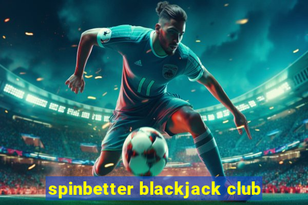 spinbetter blackjack club