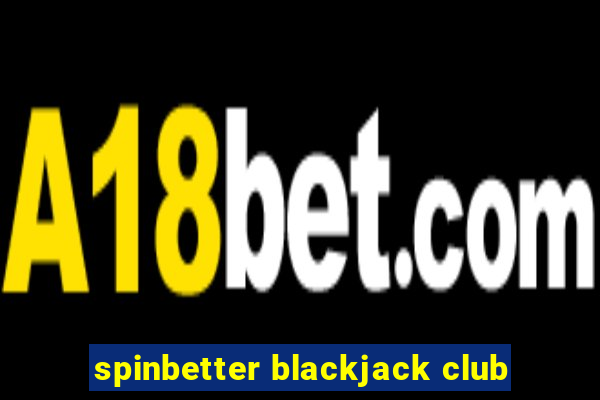 spinbetter blackjack club