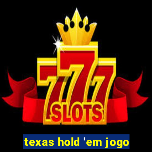 texas hold 'em jogo