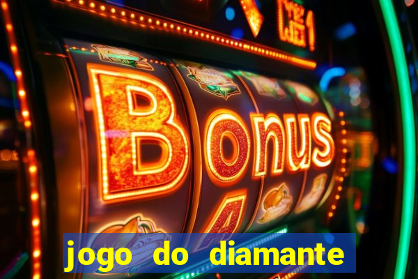 jogo do diamante para ganhar dinheiro