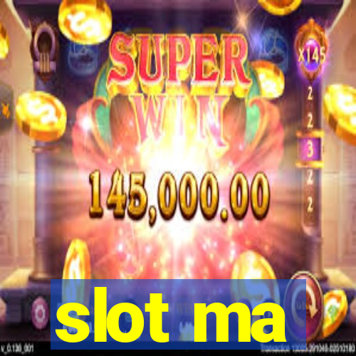 slot ma