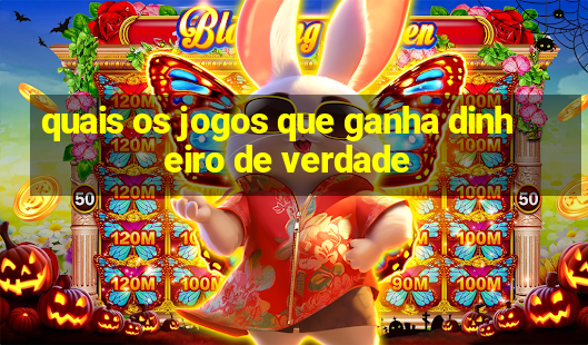 quais os jogos que ganha dinheiro de verdade