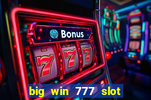 big win 777 slot online login