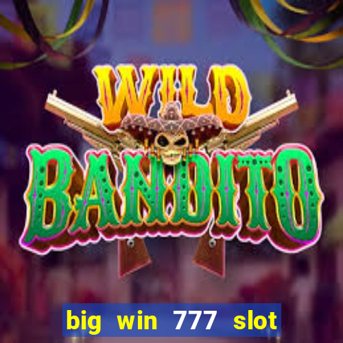 big win 777 slot online login