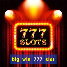 big win 777 slot online login