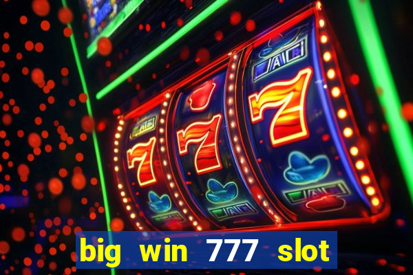 big win 777 slot online login