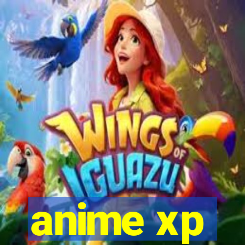 anime xp