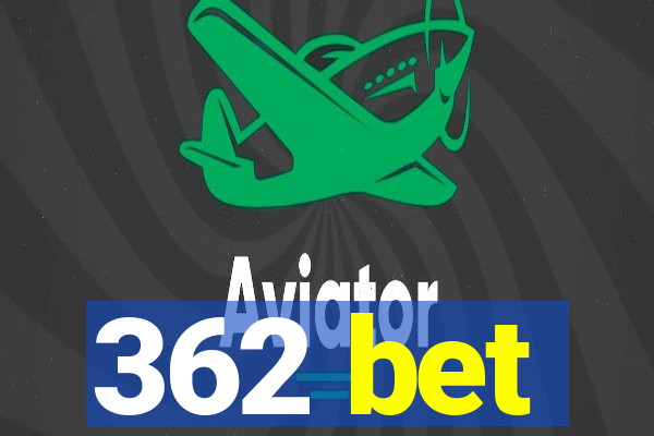 362 bet