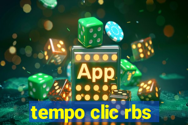 tempo clic rbs