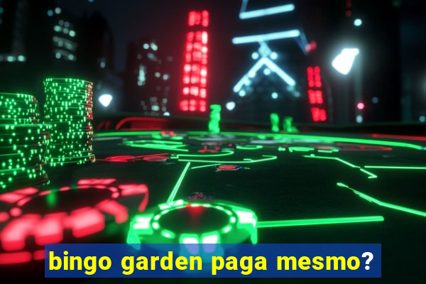 bingo garden paga mesmo?