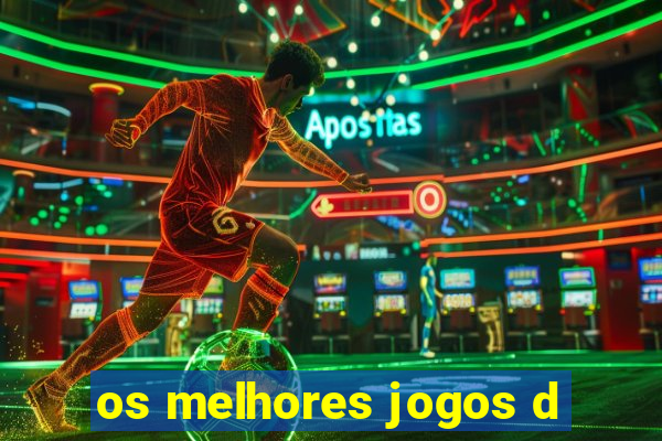 os melhores jogos d