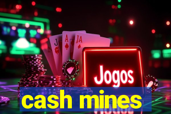 cash mines