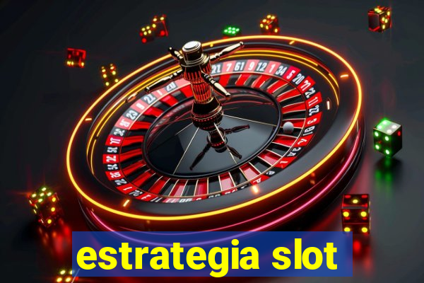 estrategia slot