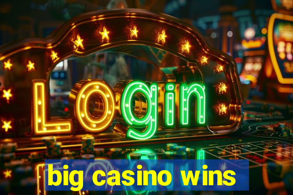 big casino wins