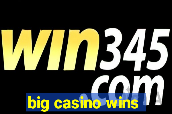 big casino wins