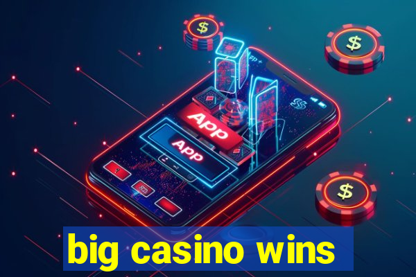 big casino wins