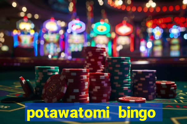 potawatomi bingo and casino