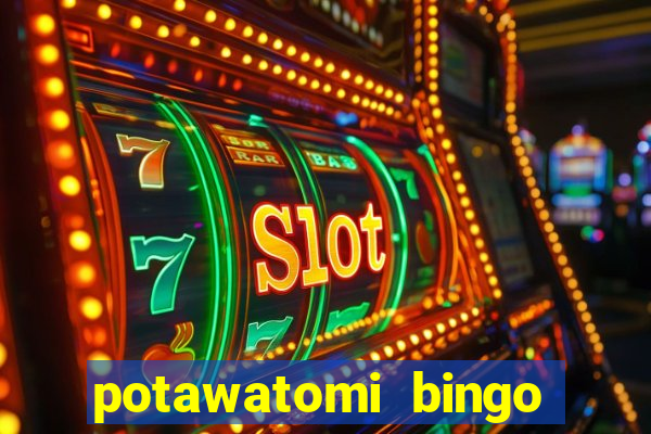 potawatomi bingo and casino