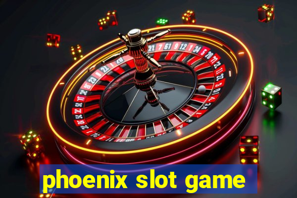 phoenix slot game