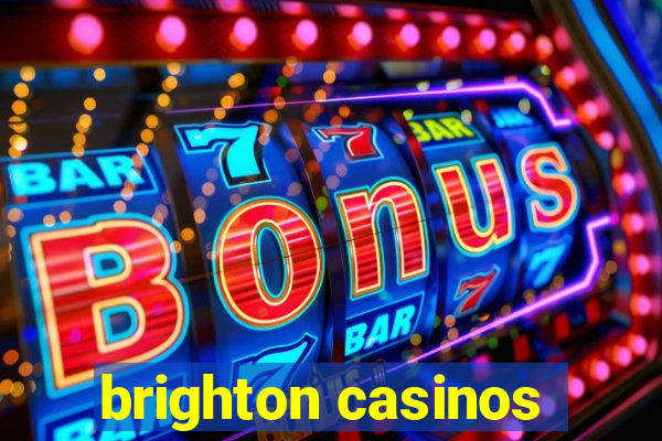 brighton casinos