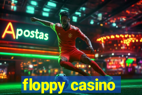 floppy casino