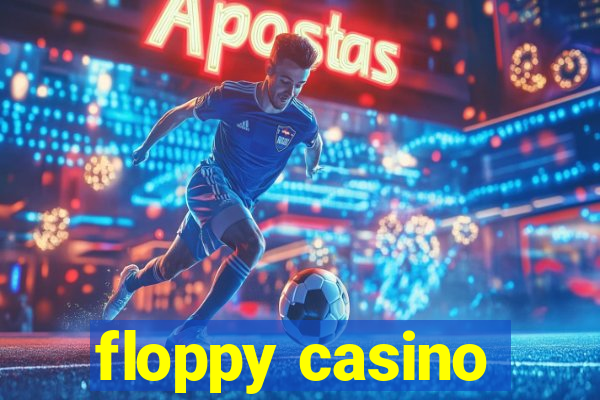 floppy casino