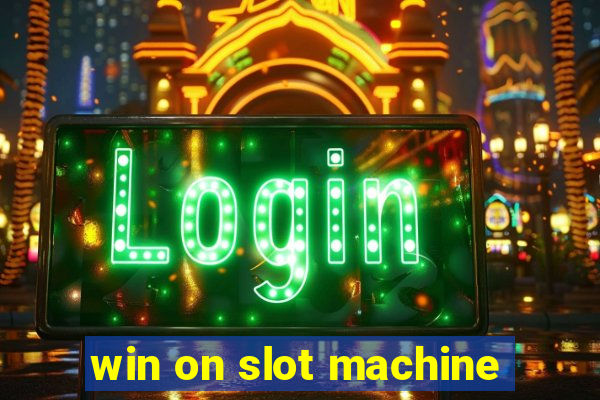 win on slot machine